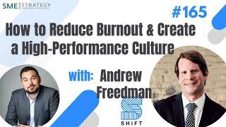 Reduce Burnout & Create a High-Performance Culture w/Andrew Freedman Ep.165