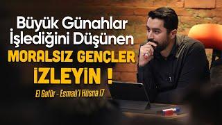 Büyük Günahlar İşlediğini Düşünen Moralsiz Gençler İZLEYİN ! - Esmaü’l Hüsna - El Gafûr