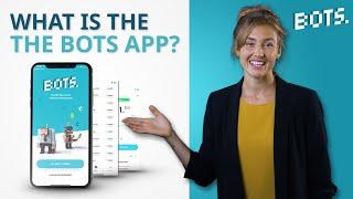 What is The BOTS app?