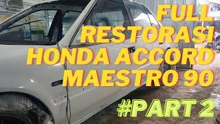 FULL RESTORASI HONDA ACCORD MAESTRO 90 #PART 2