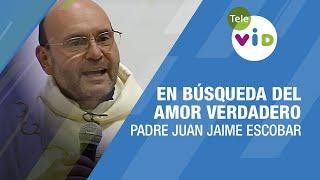 En búsqueda del amor verdadero, Homilía del Padre Juan Jaime Escobar, Lucas 16, 1-8 - Tele VID