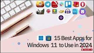 15 Best Apps for Windows 11 to Use in 2024