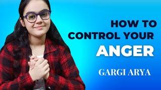 How To Explain Your Anger Rather Than Express it? - Gargi Arya 