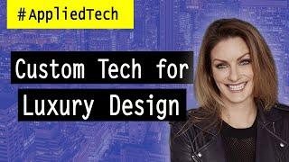 Custom Tech for Luxury Design | Erinn Valencich at StyleRow