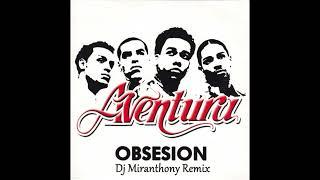 Aventura - Obsesión ft. Judy Santos (Dj Miranthony Remix)