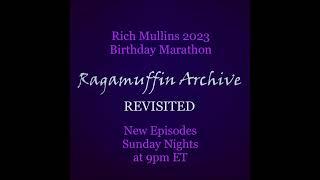 Rich Mullins 2023 Birthday Marathon | Ragamuffin Archive: Revisited (Part II)