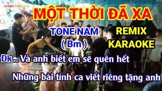 MỘT THỜI ĐÃ XA - REMIX - KARAOKE - TONE NAM ( Bm ) DỄ HÁT