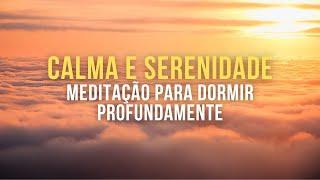 Meditação Para Dormir Profundamente: Calma e Serenidade