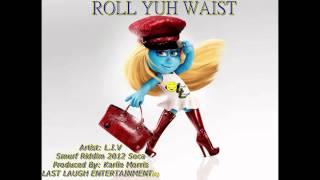 SOCA 2012 "ROLL YUH WAIST" By L.I.VE - LAST LAUGH ENTERTAINMENT