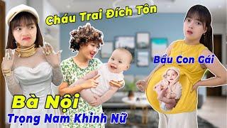 Mẹ Chồng Trọng Nam Khinh Nữ | Cháu Trai Với Cháu Gái