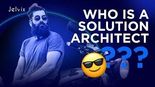 What is a SOLUTION ARCHITECT?