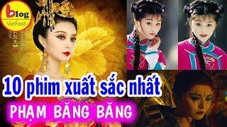 Phạm Băng Băng và TOP 10 Bộ Phim Hay Nhất Trong Sự Nghiệp