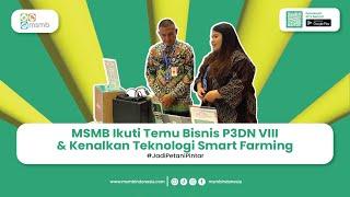 DUKUNG PRODUK DALAM NEGERI, MSMB TAMPILKAN INOVASI SMART FARMING DI TEMU BISNIS P3DN TAHAP VIII