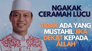 Tidak Ada Yang Mustahil Jika Dekat Kepada Allah, Ustadz Das'ad Latief. Informasi Islami