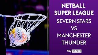 LIVE NETBALL! | Severn Stars vs Manchester Thunder | Netball Super League