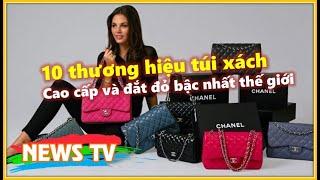 Top 10 thương hiệu túi xách cao cấp và đắt đỏ bậc nhất thế giới