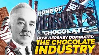 How Hershey Dominated The Chocolate Industry