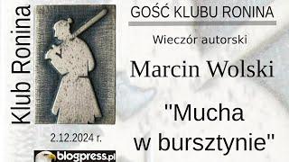 NA ŻYWO:  Wieczór autorski Marcina Wolskiego - Mucha w bursztynie (Klub Ronina)