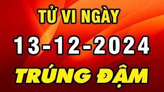 Tu Vi Hang Ngay 13-12-2024 Thần Tài Ban Phát Lộc Con Giáp ĐỔI ĐỜI NHỜ TRÚNG ĐẬM Tiền Tiêu Tẹt Ga