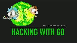 Hacking with Go - Victoria Almazova