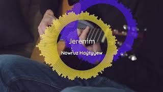 Jerenim | Turkmen gitara aydymlary | Nowruz Haytyyew