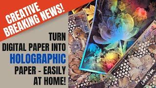 CREATIVE BREAKING NEWS! TURN DIGITAL PAPER INTO HOLOGRAPHIC PAPER - EASILY AT HOME!