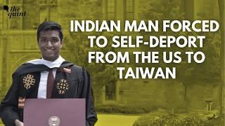 'US Was My Only Home': The Story of Indian Man Forced to Self-Deport to Taiwan | The Quint