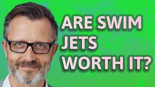 Are swim jets worth it?