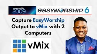 How to Capture Easyworship 6 & 2009 in Vmix [2024]