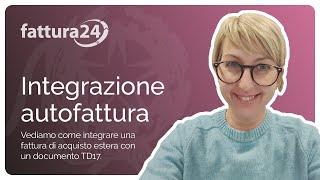 Autofattura/Integrazione: TD17 - integrazione/autofattura per acquisto servizi all'estero