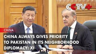 China Always Gives Priority to Pakistan in Its Neighborhood Diplomacy: Xi