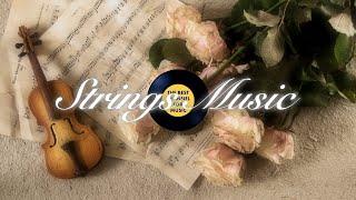 The Best Strings Music Classical Strings Sentimental Strings Romantic Strings Strings to Work Study