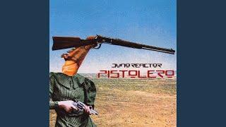Pistolero (Juno Reactor Mix)
