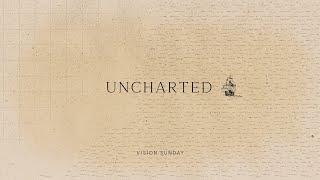 11am Service Live: Vision Sunday - Uncharted