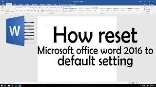 How reset Microsoft office word 2016 to default setting