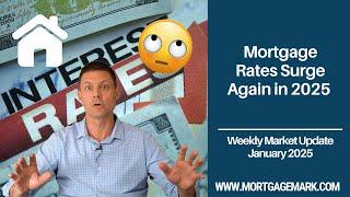 Mortgage Rates Surge Again in 2025 | Weekly Market Update | Mortgage Mark