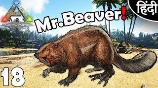 ARK Survival Evolved : "Taming Beaver" Ep 18 wt Akan22 • In Hindi •