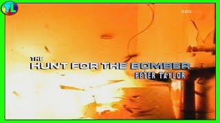 Peter Taylor's 'The Hunt for the Bomber' A 2004 Troubles Documentary