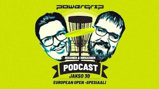 Powergrip Podcast | Nissinen & Nirkkonen | Jakso 30 | European Open -spesiaali