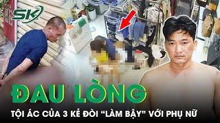 Từ Vụ Đòi “Làm Bậy” Với Chủ Shop Ở Vĩnh Phúc Nhìn Lại 2 Vụ Trọng Án Khi Kẻ Xấu “Thèm Tình” | SKĐS