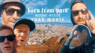 Born From Pain - USA Westcoast & Mexico - ROAD MOVIE 2020