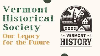 Vermont Historical Society: Our Legacy for the Future