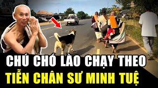 KỲ LẠ chú chó Lào chạy theo hơn 1km TIỄN CHÂN SƯ MINH TUỆ một đoạn: Động vật cũng có tánh linh? | HP