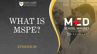 Med School Minutes- Ep. 28.  What is MSPE?