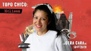 Me torturaron en Topo Chico | Melissa | Temporada especial: Topo Chico.