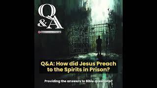 How did Jesus Preach to the Spirits in Prison? with Mike Jenner