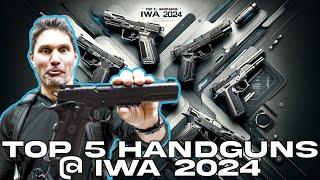 The Top 5 Pistols of IWA (Euro SHOT Show) 2024