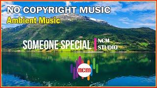 Someone Special - Brian Withycombe: Ambient Music, Romantic Music, Relaxing Music @NCMstudio18