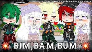  BIM,BAM,BUM  ||BNHA/MHA||MEME|| Ft. Deku,Bakugo,Todoroki,Uraraka,and Kirishima ||