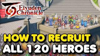How To Recruit ALL 120 HEROES In Eiyuden Chronicle: Hundred Heroes